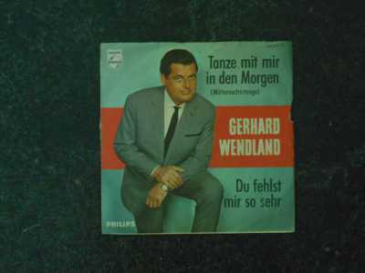 Gerhard Wendland - Tanze mit mir in den Morgen / Du fehlst mir s