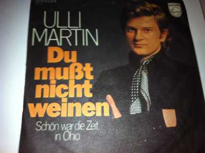 Ulli Martin - Du musst nicht weinen / schön war die Zeit in Ohio